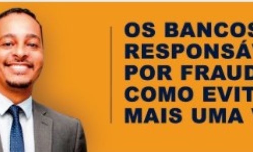 Os bancos são responsáveis por fraudes e como evitar ser mais uma vítima