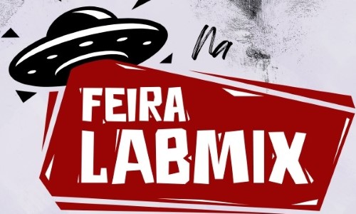 Feira LabMix realiza edição especial neste sábado 